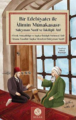 Bir Edebiyatçı ile Alimin Münakaşası: Süleyman Nazif ve İskilipli Atıf Osmanlıca Asıllarıyla Beraber - 1