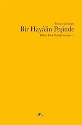 Bir Hayalin Peşinde - Klasik Türk Müziği Yazıları 1 - 1
