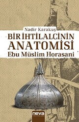 Bir İhtilalcinin Anatomisi - Ebu Müslim Horasani - Neva Yayınları