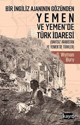 Bir İngiliz Ajanının Gözünden Yemen ve Yemen’de Türk İdaresi - 1