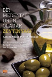 Bir Medeniyet Ürünü Olarak Zeytinyağı - Kadim Kültür Değerlerimiz II - 1