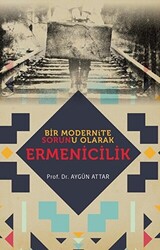 Bir Modernite Sorunu Olarak Ermenicilik - 1