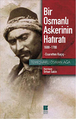 Bir Osmanlı Askerinin Hatıratı 1688-1700 Esaretten Kaçış - 1