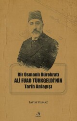 Bir Osmanlı Bürokratı Ali Fuad Türkgeldi’nin Tarih Anlayışı - 1
