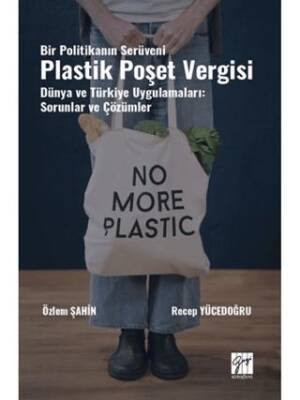 Bir Politikanın Serüveni Plastik Poşet Vergisi Dünya ve Türkiye Uygulamaları: Sorunlar ve Çözümler - 1