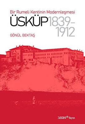 Bir Rumeli Kentinin Modernleşmesi: Üsküp 1839-1912 - 1