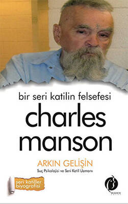 Bir Seri Katilin Felsefesi - Charles Manson - 1