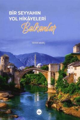 Bir Seyyahın Yol Hikayeleri - Balkanlar - 1