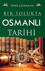 Bir Solukta Osmanlı Tarihi - 1
