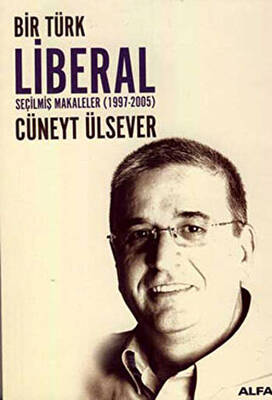 Bir Türk Liberal Seçilmiş Makaleler 1997-2005 - 1