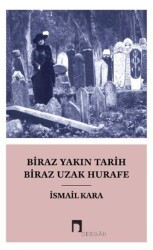 Biraz Yakın Tarih Biraz Hurafe - Dergah Yayınları