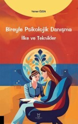 Bireyle Psikolojik Danışma İlke ve Teknikler - Akademisyen Kitabevi