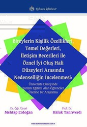 Bireylerin Kişilik Özellikleri, Temel Değerleri, İletişim Becerileri ile Öznel İyi Oluş Hali Düzeyleri Arasında Nedenselliğin İncelenmesi - Türkmen Kitabevi
