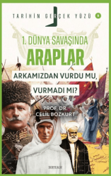 Birinci Dünya Savaşı’nda Araplar; Arkamızdan Vurdu mu, Vurmadı mı? - Beyan Yayınları