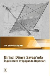 Birinci Dünya Savaşı`nda İngiliz Hava Propaganda Raporları - Hitabevi Yayınları