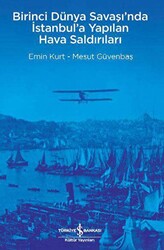 Birinci Dünya Savaşı’nda İstanbul’a Yapılan Hava Saldırıları - 1