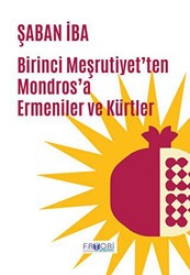 Birinci Meşrutiyet’ten Mondros’a Ermeniler ve Kürtler - 1