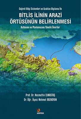 Bitlis İlinin Arazi Örtüsünün Belirlenmesi Kullanımı ve Planlamasına Yönelik Öneriler - 1