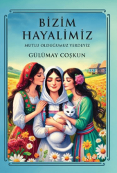 Bizim Hayalimiz - Mutlu Olduğumuz Yerdeyiz - Puslu Yayıncılık