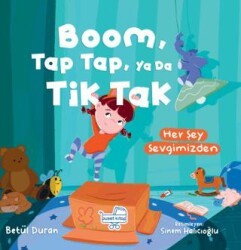 Boom Tap Tap Ya Da Tik Tak Her Şey Sevgimizden - Puset Kitap
