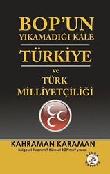 BOP’un Yıkamadığı Kale Türkiye ve Türk Milliyetçiliği - 1