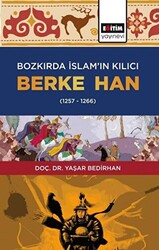Bozkırda İslam’ın Kılıcı Berke Han 1257-1266 - 1