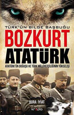 Bozkurt Atatürk - Türk`ün Bilge Başbuğu - 1