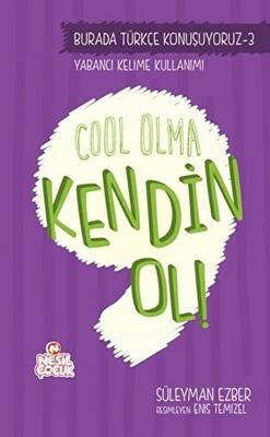Burada Türkçe Konuşuyoruz 3: Cool Olma Kendin Ol! - 1