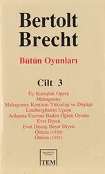Bütün Oyunları Cilt: 3 Üç Kuruşluk Opera Mahagonny Mahagonny Kentinin Yükselişi ve Düşüşü Lindberghlerin Uçuşu Anlaşma Üzerine Baden Öğreti Oyunu Evet Diyen Evet Diyen. Hayır Diyen Önlem 1930 Önlem 1931 - Mitos Boyut Yayınları