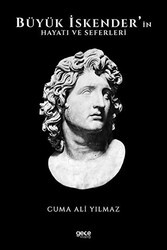 Büyük İskender`in Hayatı ve Seferleri - Gece Kitaplığı