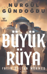 Büyük Rüya - Fatih Sultan Mehmet - Çalıkuşu Yayınları
