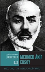 Çağa İz Bırakan Müslüman Önderler Mehmed Akif Ersoy - 1