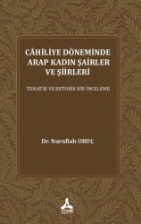 Cahiliye Döneminde Arap Kadın Şairler ve Şiirleri - Sonçağ Yayınları