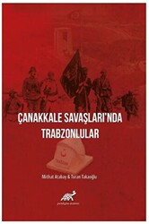 Çanakkale Savaşları`nda Trabzonlular - 1