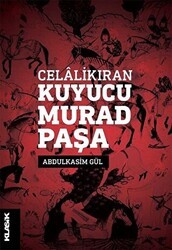 Celalikıran Kuyucu Murad Paşa - Klasik Yayınları
