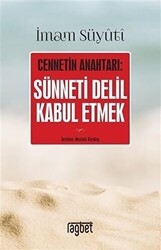 Cennetin Anahtarı: Sünneti Delil Kabul Etmek - Rağbet Yayınları
