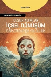 Cesur Adımlar İçsel Dönüşüm Psikoterapide Yolculuk - Akademisyen Kitabevi