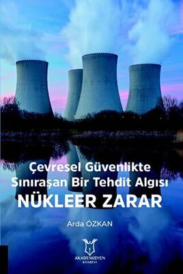 Çevresel Güvenlikte Sınıraşan Bir Tehdit Algısı: Nükleer Zarar - 1