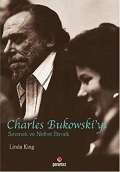 Charles Bukowski’yi Sevmek ve Nefret Etmek - 1