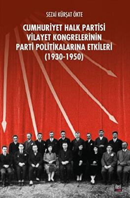 CHP Vilayet Kongrelerinin Parti Politikalarına Etkileri 1930-1950 - 1