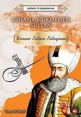 Cihana Hükmeden Sultan - Tarihte İz Bırakanlar - 1
