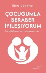 Çocuğumla Beraber İyileşiyorum - Müptela Yayınları