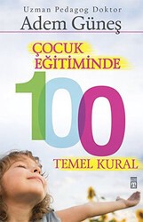 Çocuk Eğitiminde 100 Temel Kural - Timaş Yayınları