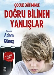 Çocuk Eğitiminde Doğru Bilinen Yanlışlar - Timaş Yayınları