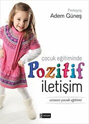 Çocuk Eğitiminde Pozitif İletişim - Nesil Yayınları
