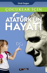 Çocuklar İçin - Atatürk`ün Hayatı - 1