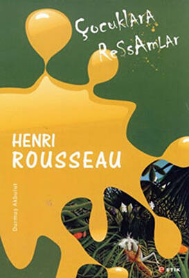 Çocuklara Ressamlar - Henri Rousseau - 1