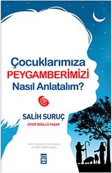 Çocuklarımıza Peygamberimizi Nasıl Anlatalım? - 1