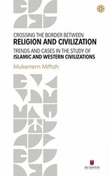 Crossing The Border Between Religion and Civilization - Trends and Cases in The Study Of Islamic and Western Civilizations - 1