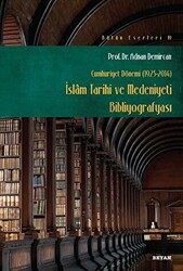 Cumhuriyet Dönemi 1923-2014 - İslam Tarihi ve Medeniyeti Bibliyografyası - 1